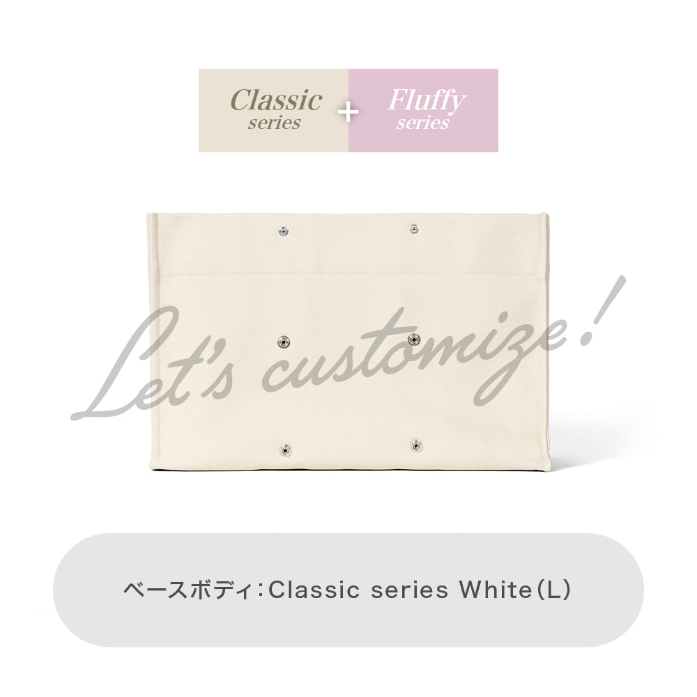 Let's customize! White (L)Body Classic series + Fluffy series